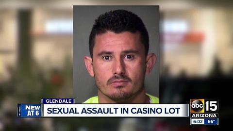 Man groped woman in a Glendale casino parking lot