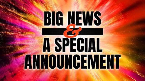 BIG NEWS and a SPECIAL ANNOUNCEMENT!!!!