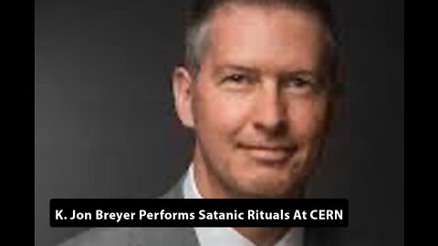 K. Jon Breyer - Performs Satanic Rituals At CERN
