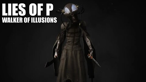 Lies of P - Walker of Illusions