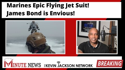 Marines Epic Flying Jet Suit! James Bond is Envious! - The Kevin Jackson Network