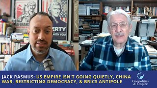 Jack Rasmus: US Empire Isn't Going Quietly, China War, Restricting Democracy, & BRICS Antipole