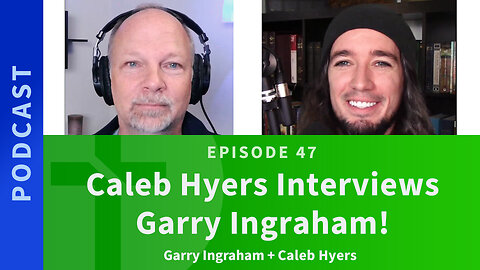 47: Caleb Hyers interviews Garry Ingraham | Love & Truth Network