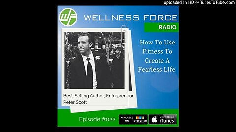 How To Use Fitness To Create A Fearless Life With Peter Scott IV