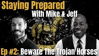 Staying Prepared ep2: Beware The Trojan Horses...Focus On Getting Prepared