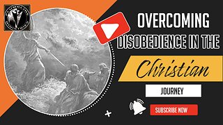 Overcoming Disobedience in the Christian Journey
