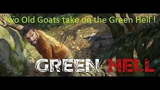 Green Hell! : Two Old Goats vs Green Hell : Episode 7 : 3 Maps found....1 to go.