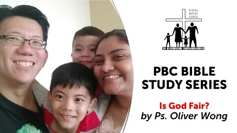 [290622] PBC Bible Study Series - 'Is God Fair?' by Ps. Oliver Wong