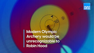 Modern Olympic Archery would be unrecognizable to Robin Hood