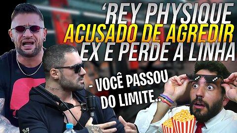 REY PHYSIQUE ABANDONA PODCAST DEPOIS DE ACUSAÇÃO GRAVE DO POBRE LOCO!