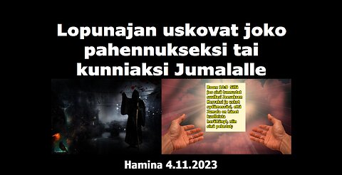 Lopunajan uskovat joko pahennukseksi tai kunniaksi Jumalalle