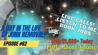 A Day in the Junk Removal Life #62! Listen To Live Calls PLUS 2 Shed Estimates