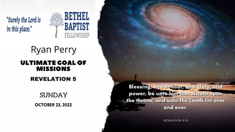 Ultimate Goal Of Missions | Ryan Perry | Bethel Baptist Fellowship [SERMON]