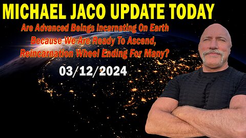 Michael Jaco Update Today: "Michael Jaco Important Update, March 12, 2024"