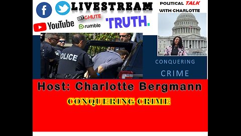 JOIN POLITICAL TALK WITH CHARLOTTE - CONQUERING CRIME