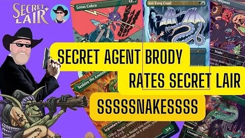 Secret Agent Brody Rates #MTG Secret Lair snakes