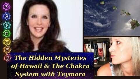 The Hidden Mysteries of Hawaii & The Chakra System