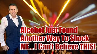 Alcohol Just Found Another Way To Shock ME... I Can’t Believe THIS!