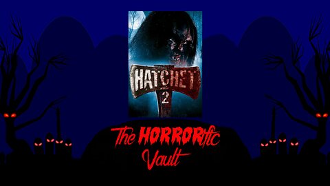 The HORRORific Vault Hatchet 2