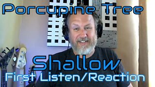 Porcupine Tree - Shallow - First Listen/Reaction