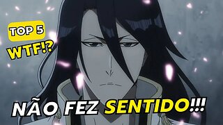 TOP 5 COISAS QUE NÃO FIZERAM SENTIDO EM BLEACH BLOOD WAR - PRIMEIRA TEMPORADA