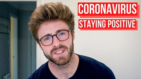 CORONAVIRUS IN THE UK: Staying Positive