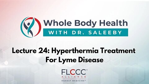 Hyperthermia Treatment For Lyme Disease (WBH with Dr. Saleeby Ep. 24)