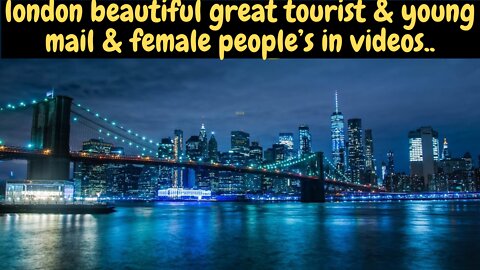 london beautiful great tourist & young mail & female people’s in videos...
