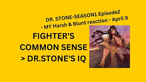 DR. STONE SEASON 1 Episode 2 - MY Harsh & Blunt reaction -April 9