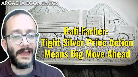 Rafi Farber: Tight Silver Price Action Means Big Move Ahead