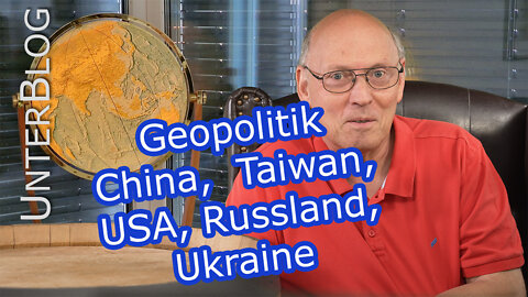 Geopolitik – Russland, China, USA und Europa - Was ist mit Taiwan und der Ukraine?