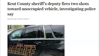 Kent County Sheriff Shoot At Unoccupied Vehicle - Since He Missed No Charges Were Filed