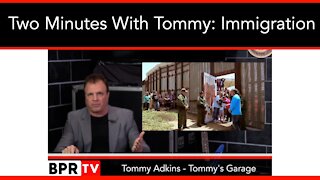 Two Minutes With Tommy: Immigration