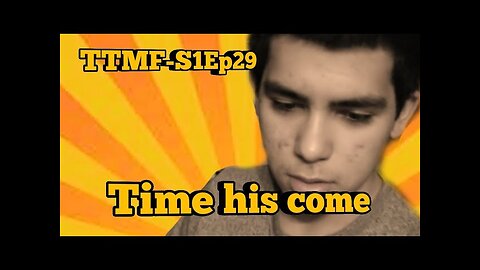 TTMF(S1Ep29)-The time has come