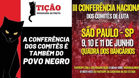 A Conferência dos Comitês é também do povo negro - Tição, Programa de Preto nº 194 - 8/6/23