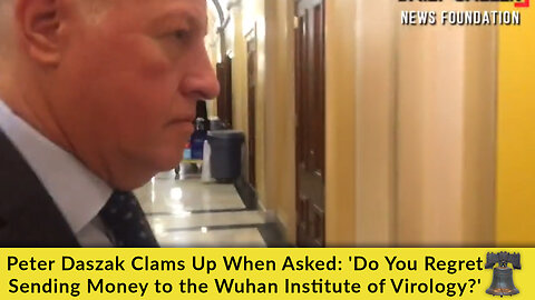 Peter Daszak Clams Up When Asked: 'Do You Regret Sending Money to the Wuhan Institute of Virology?'
