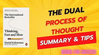 The Dual Process of Thought: Insights from 'Thinking, Fast and Slow'