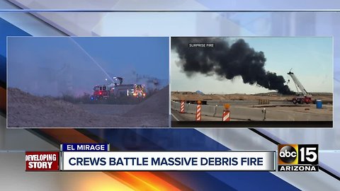 Crews battle massive debris fire in El Mirage