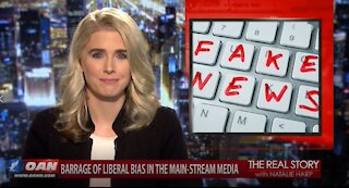 The Real Story - OANN Barrage of Liberal Bias in the MSM