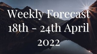 Psychic Forecast: 18th - 24th April 2022 | Weekly Tarot Reading all signs