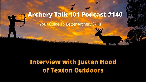 How to Learn Archery - Interview with Justan Hood of Texton Outdoors
