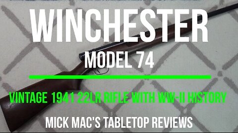 Winchester Model 74 Semi-Automatic 22 Rifle Tabletop Review - Episode #202409
