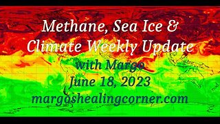 Methane, Sea Ice & Climate Weekly Update with Margo (June 18, 2023)