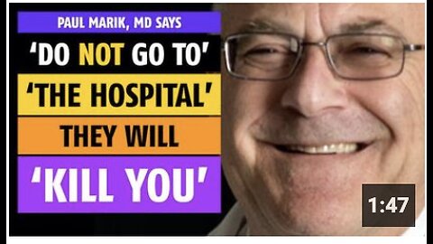Do NOT go to the hospital; they will kill you, says Paul Marik, MD