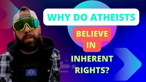 Atheists Cant Have Inherent Rights!