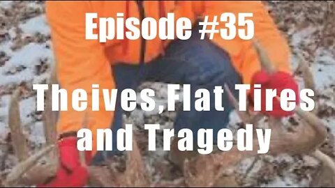 Episode #35 - Theives, Flat Tires, and Tragedy