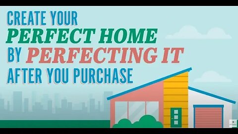 Create Your Perfect Home By Perfecting It After You Purchase!