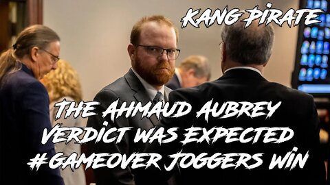 The Ahmaud Aubrey Verdict was Expected #gameover Joggers Win Kang Pirate 11/24/2021