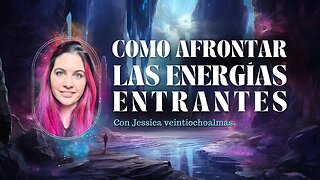 Energías presentes, y que estamos viviendo con Jessica veintiochoalmas