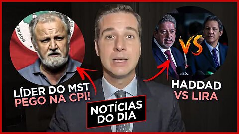 LÍDER DO MST PEGO NA CPI / HADDAD vs LIRA | Notícias diárias com Cristiano Beraldo